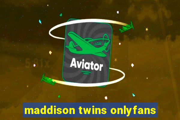 maddison twins onlyfans